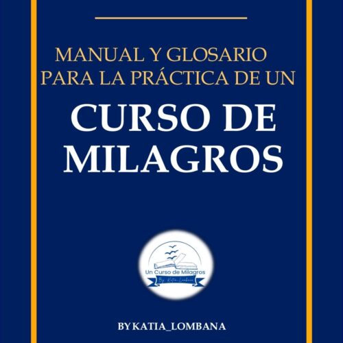 Manual y Glosario Digital de “Un Curso de Milagros” By Katia Lombana.